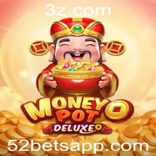 MoneyPotDELUXE e a Dinâmica Atraente do 52 Bet